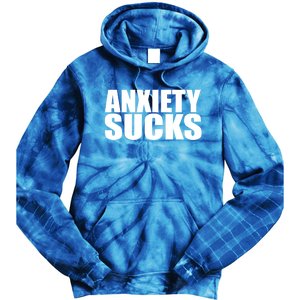 Anxiety Sucks Funny Stress Anxiety Awareness Meaningful Gift Tie Dye Hoodie