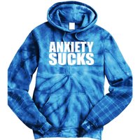 Anxiety Sucks Funny Stress Anxiety Awareness Meaningful Gift Tie Dye Hoodie