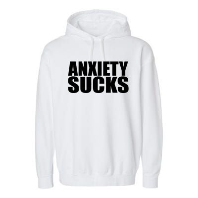 Anxiety Sucks Funny Stress Anxiety Awareness Meaningful Gift Garment-Dyed Fleece Hoodie