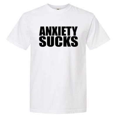 Anxiety Sucks Funny Stress Anxiety Awareness Meaningful Gift Garment-Dyed Heavyweight T-Shirt