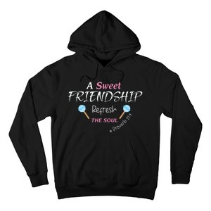 A Sweet Friendship Refresh The Soul Hoodie