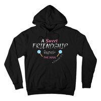 A Sweet Friendship Refresh The Soul Hoodie