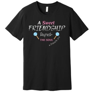 A Sweet Friendship Refresh The Soul Premium T-Shirt