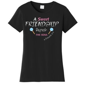 A Sweet Friendship Refresh The Soul Women's T-Shirt