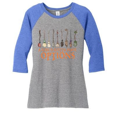 A S Gotta Have Options With Witch Broom Halloween Gift Women's Tri-Blend 3/4-Sleeve Raglan Shirt