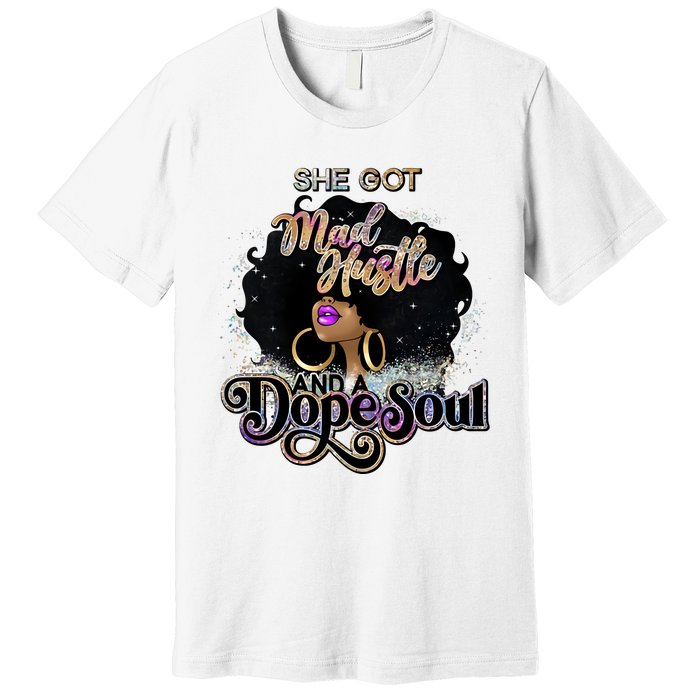 Afro She Got Mad Hustle And A Dope Soul Girl Boss Mom Boss Dope Soul Premium T-Shirt