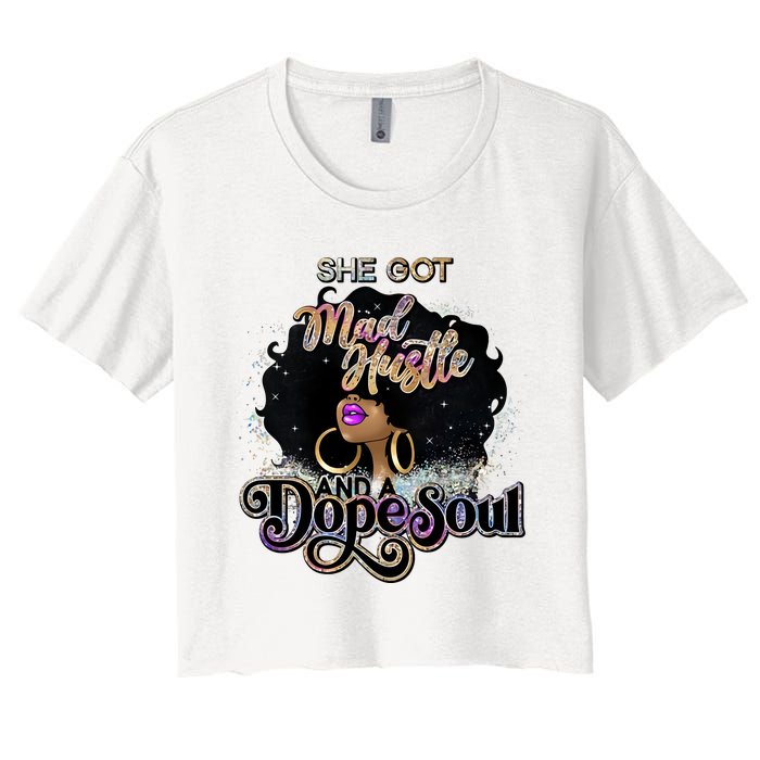 Afro She Got Mad Hustle And A Dope Soul Girl Boss Mom Boss Dope Soul Women's Crop Top Tee