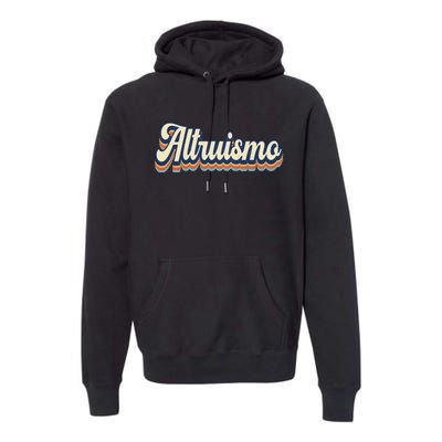 Altruismo Selfless Giving Inspiration Retro Altruismo Premium Hoodie