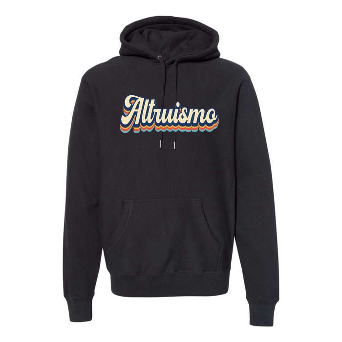 Altruismo Selfless Giving Inspiration Retro Altruismo Premium Hoodie