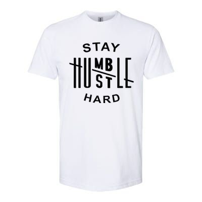 Always Stay Humble Hustle Hard Spread Kindness Inspirational Softstyle® CVC T-Shirt