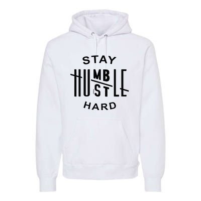 Always Stay Humble Hustle Hard Spread Kindness Inspirational Premium Hoodie