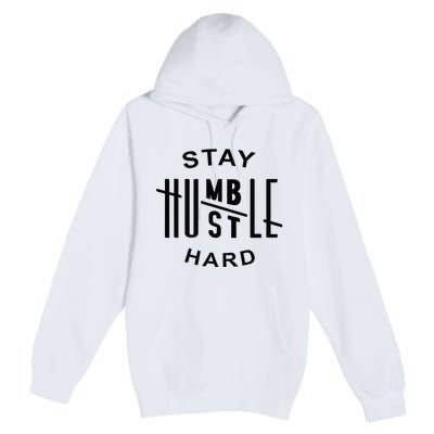 Always Stay Humble Hustle Hard Spread Kindness Inspirational Premium Pullover Hoodie