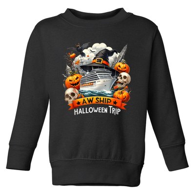 Aw Ship Halloween Trip Family Cruising Crew Cruise Squad Toddler Sweatshirt