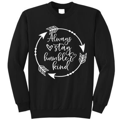 Always Stay Humble And Kind Spread Kindness Inspirational Sweatshirt