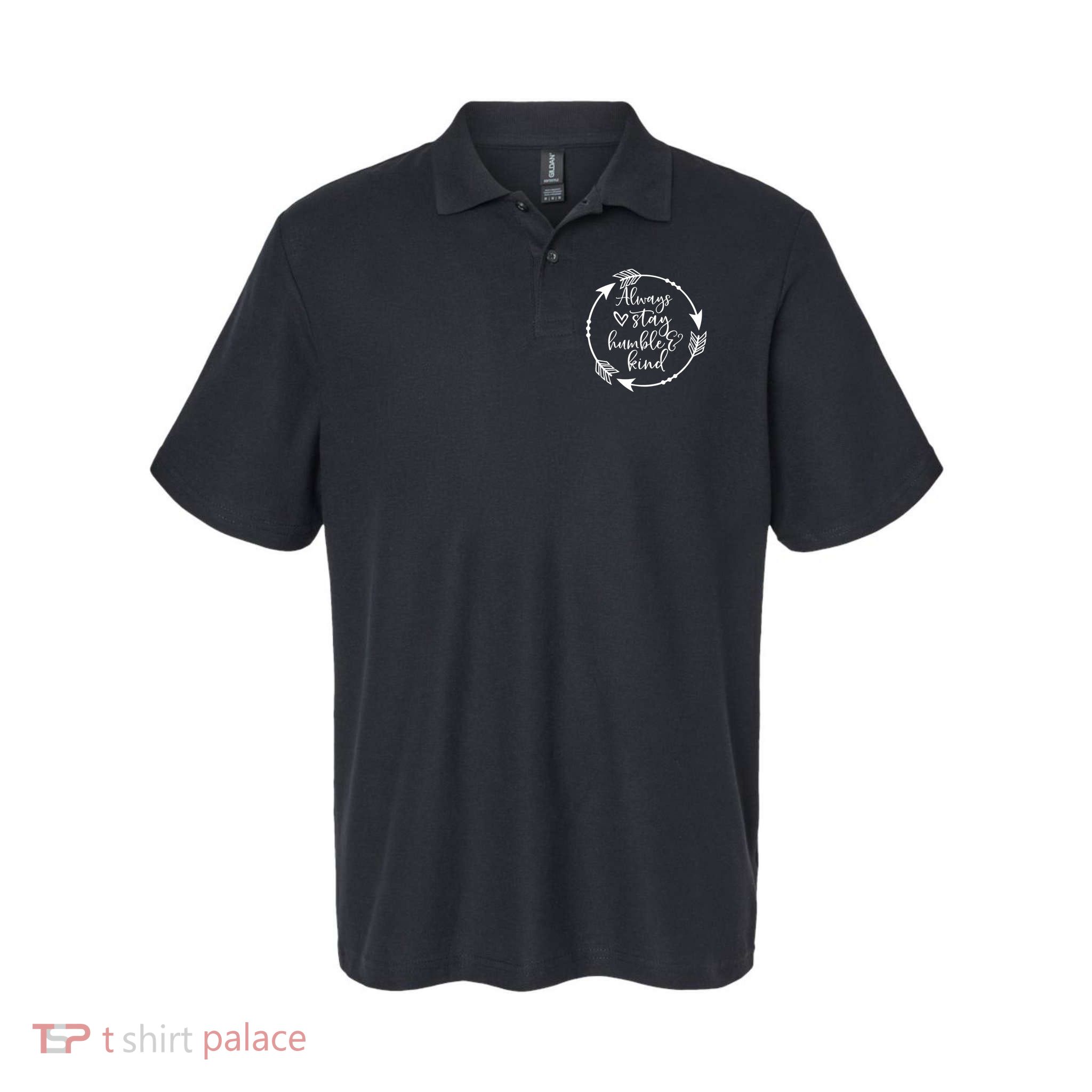 Always Stay Humble And Kind Spread Kindness Inspirational Polo
