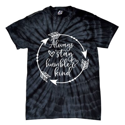 Always Stay Humble And Kind Spread Kindness Inspirational Tie-Dye T-Shirt