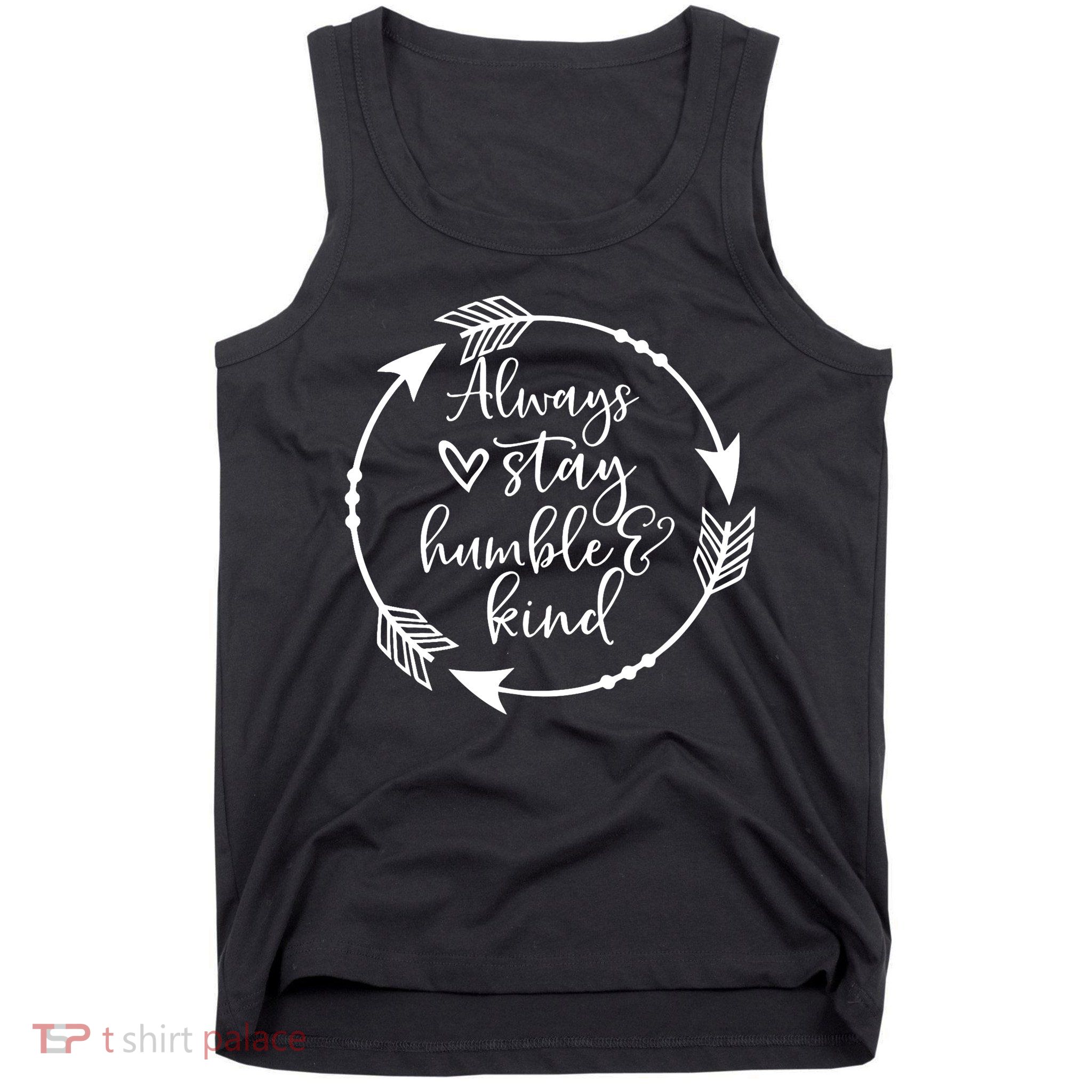 Always Stay Humble And Kind Spread Kindness Inspirational Tank Top
