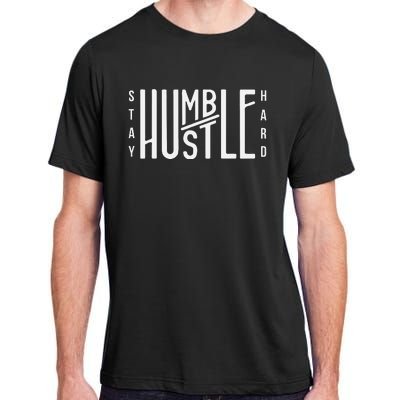 Always Stay Humble Hustle Hard Spread Kindness Inspirational Adult ChromaSoft Performance T-Shirt