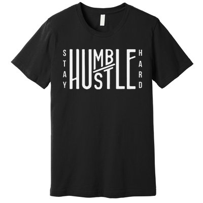 Always Stay Humble Hustle Hard Spread Kindness Inspirational Premium T-Shirt