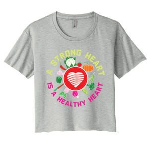 A Strong Heart Is A Healthy Heart Vegan Fitness Health Sport Funny Gift Women's Crop Top Tee