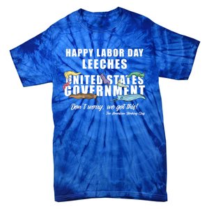 Anti Socialism Happy Labor Day Leeches Gift Tie-Dye T-Shirt