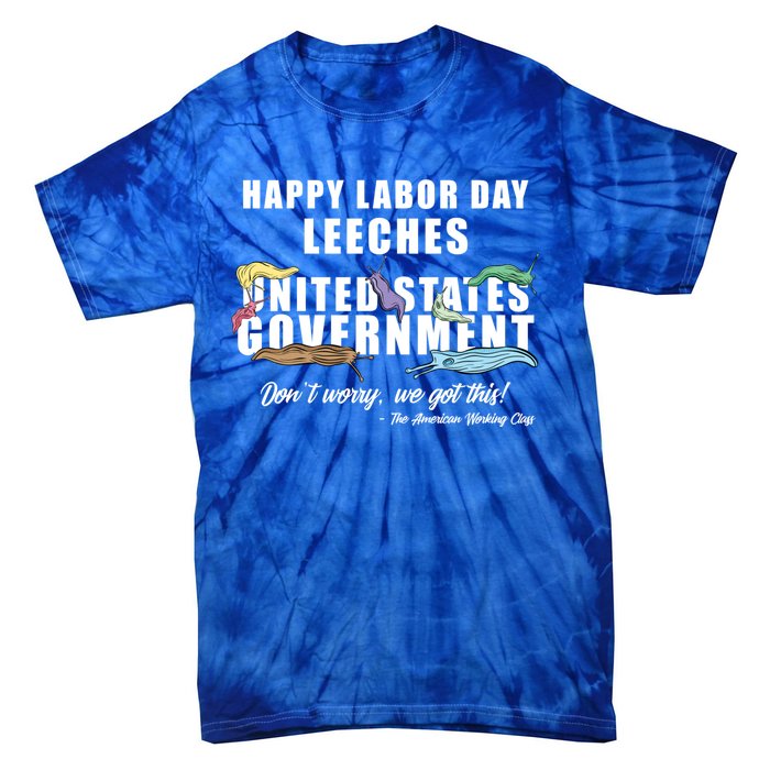 Anti Socialism Happy Labor Day Leeches Gift Tie-Dye T-Shirt