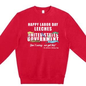 Anti Socialism Happy Labor Day Leeches Gift Premium Crewneck Sweatshirt