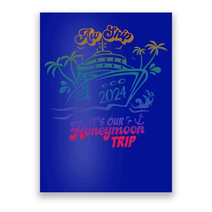 Aw Ship It’S Our Honeymoon Trip 2024 Honeymoon Essentials Gift Poster