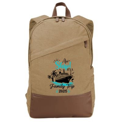 Aw Ship ItS A Family Trip 2025 Family Cruise Vacation Funny Cotton Canvas Backpack