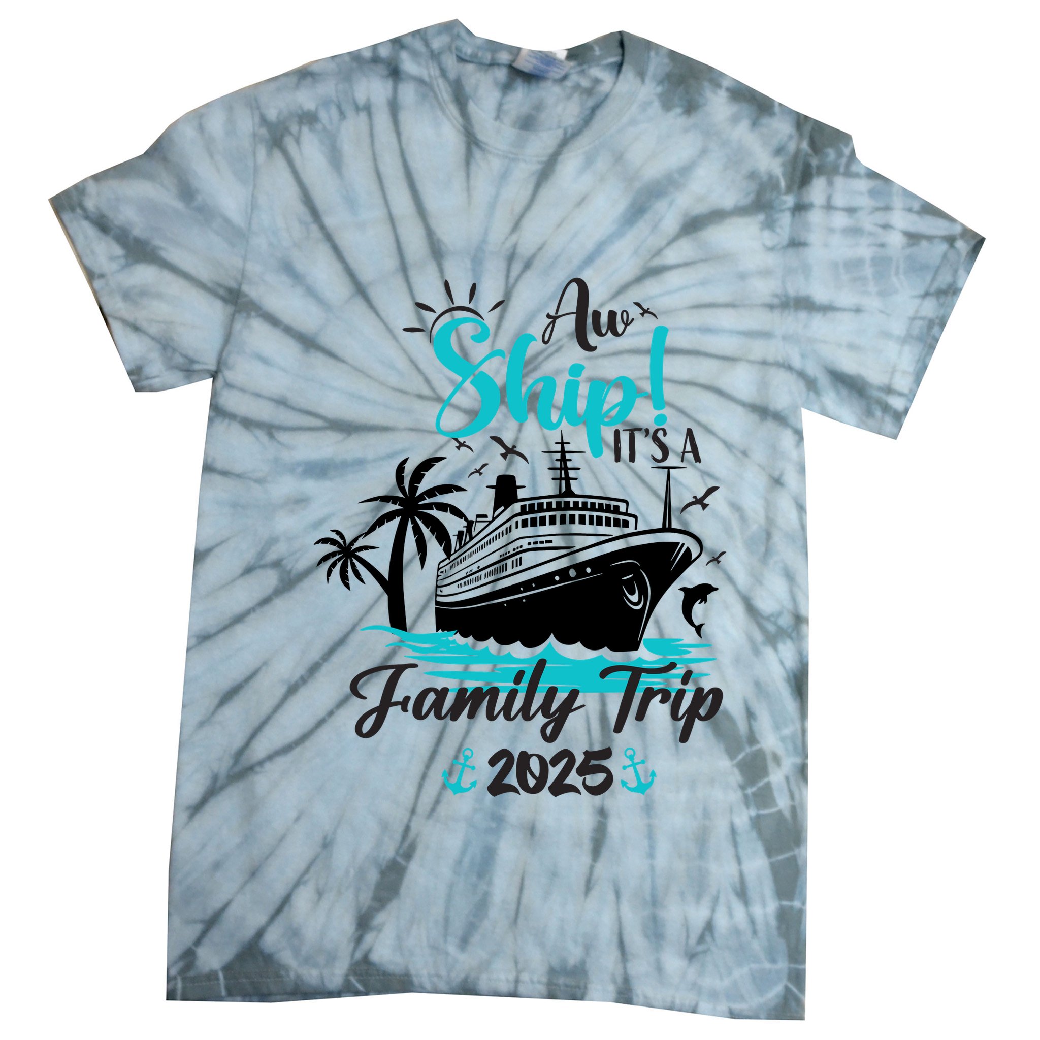 Aw Ship ItS A Family Trip 2025 Family Cruise Vacation Funny Tie-Dye T-Shirt