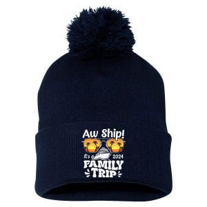 Aw Ship ItS A Family Trip 2024 Family Cruise Squad Matching Pom Pom 12in Knit Beanie