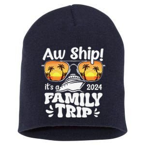 Aw Ship ItS A Family Trip 2024 Family Cruise Squad Matching Short Acrylic Beanie