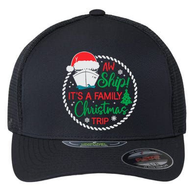 Aw Ship ItS A Christmas Cruise Trip Family Friend Matching Flexfit Unipanel Trucker Cap