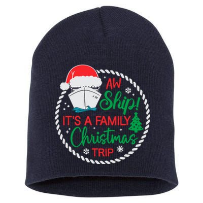 Aw Ship ItS A Christmas Cruise Trip Family Friend Matching Short Acrylic Beanie