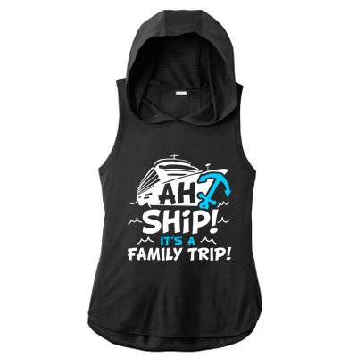 Ah Ship It's A Family Trip Family Cruise Vacation Meaningful Gift Ladies PosiCharge Tri-Blend Wicking Draft Hoodie Tank