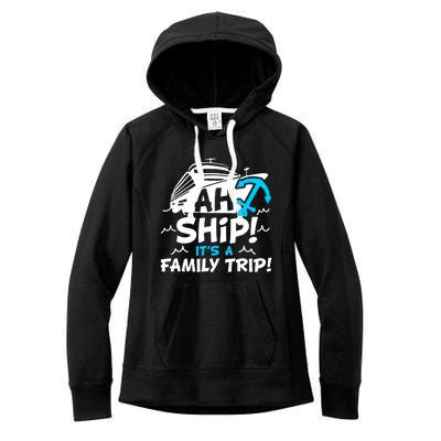 Ah Ship It's A Family Trip Family Cruise Vacation Meaningful Gift Women's Fleece Hoodie