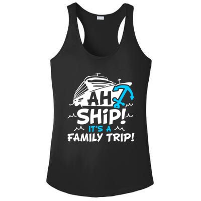 Ah Ship It's A Family Trip Family Cruise Vacation Meaningful Gift Ladies PosiCharge Competitor Racerback Tank