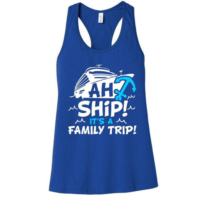 Ah Ship It's A Family Trip Family Cruise Vacation Meaningful Gift Women's Racerback Tank