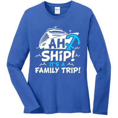 Ah Ship It's A Family Trip Family Cruise Vacation Meaningful Gift Ladies Long Sleeve Shirt