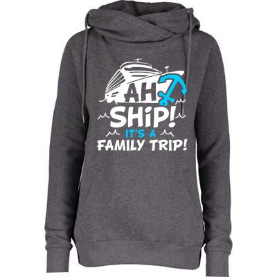 Ah Ship It's A Family Trip Family Cruise Vacation Meaningful Gift Womens Funnel Neck Pullover Hood