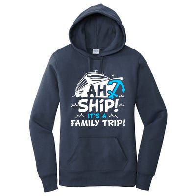 Ah Ship It's A Family Trip Family Cruise Vacation Meaningful Gift Women's Pullover Hoodie