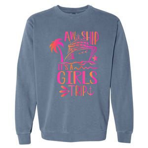 Aw Ship! ItS A Trip Cruise Vacation 2024 Gift Garment-Dyed Sweatshirt