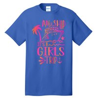 Aw Ship! ItS A Trip Cruise Vacation 2024 Gift Tall T-Shirt