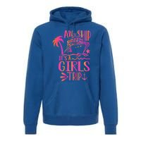 Aw Ship! ItS A Trip Cruise Vacation 2024 Gift Premium Hoodie