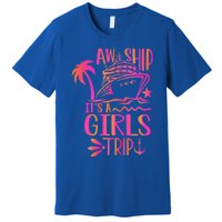 Aw Ship! ItS A Trip Cruise Vacation 2024 Gift Premium T-Shirt