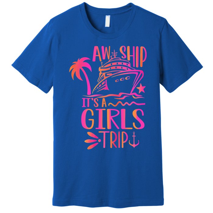 Aw Ship! ItS A Trip Cruise Vacation 2024 Gift Premium T-Shirt