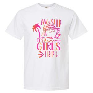 Aw Ship! ItS A Trip Cruise Vacation 2024 Gift Garment-Dyed Heavyweight T-Shirt