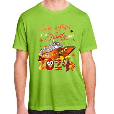 Aw Ship ItS A Thanksgiving Trip Family Matching Cruise Trip Adult ChromaSoft Performance T-Shirt