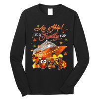 Aw Ship ItS A Thanksgiving Trip Family Matching Cruise Trip Long Sleeve Shirt