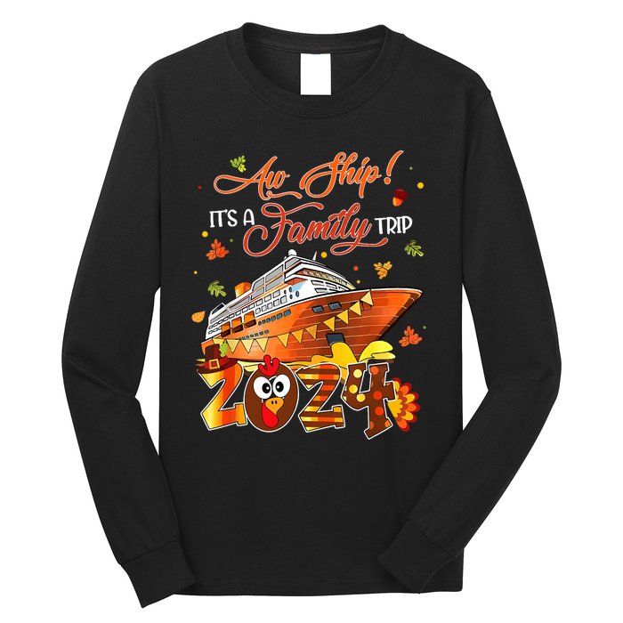 Aw Ship ItS A Thanksgiving Trip Family Matching Cruise Trip Long Sleeve Shirt